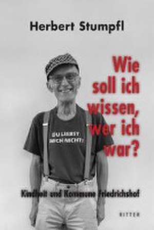 Wie soll ich wissen, wer ich war? de Herbert Stumpfl