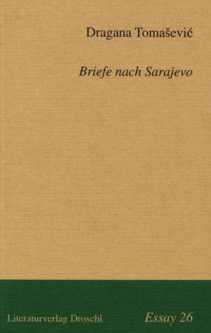 Briefe nach Sarajevo de Dragana Tomasevic