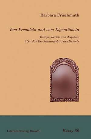 Vom Fremdeln und vom Eigentümeln de Barbara Frischmuth