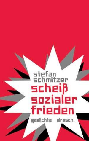 scheiß sozialer frieden de Stefan Schmitzer