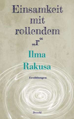 Einsamkeit mit rollendem "r" de Ilma Rakusa