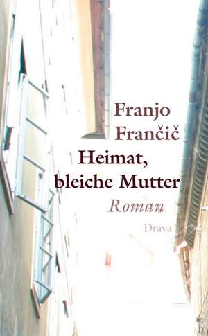 Heimat, bleiche Mutter de Franjo Francic