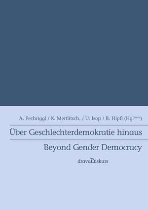 Über Geschlechterdemokratie hinaus de Alice Pechriggl