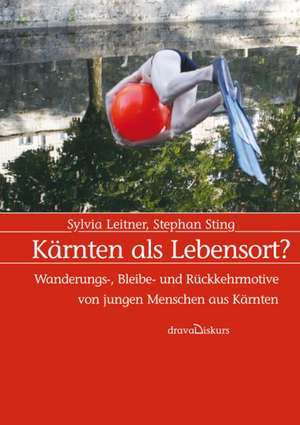 Kärnten als Lebensort? de Sylvia Leitner