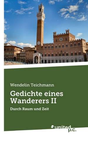 Gedichte Eines Wanderers II: The Man of Envy, Hatred, Patience and Deceit de Wendelin Teichmann