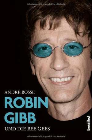 Robin Gibb und die Bee Gees de André Bosse