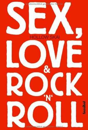 Sex, Love & Rock'n'Roll de Hollow Skai