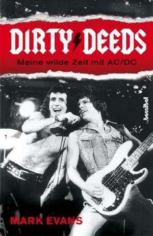 Dirty Deeds - Meine wilde Zeit mit AC/DC de Mark Evans