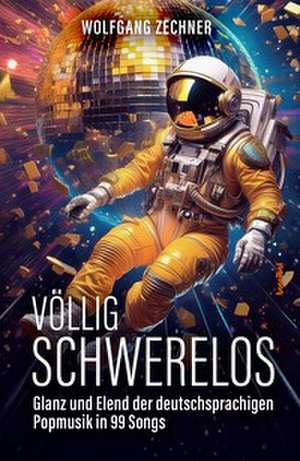 Völlig schwerelos de Wolfgang Zechner