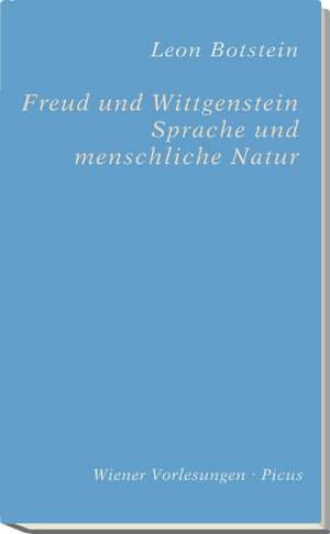 Freud und Wittgenstein. Sprache und menschliche Natur de Leon Botstein