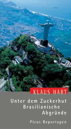 Unter dem Zuckerhut. Brasilianische Abgründe de Klaus Hart