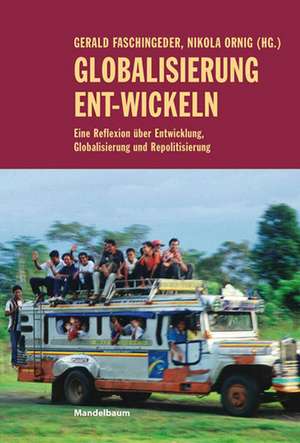 Globaliserung ent-wickeln de Gerald Faschingeder