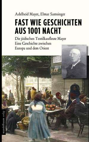 Fast wie Geschichten aus 1001 Nacht de Adelheid Mayer