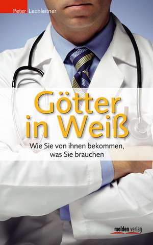 Götter in Weiß de Peter Lechleitner