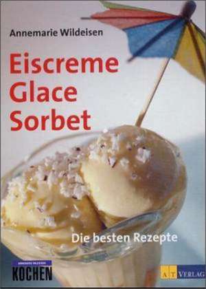 Eiscreme, Glace, Sorbet de Annemarie Wildeisen