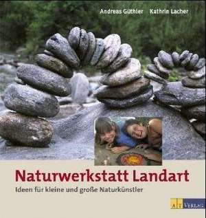 Naturwerkstatt Landart de Andreas Güthler