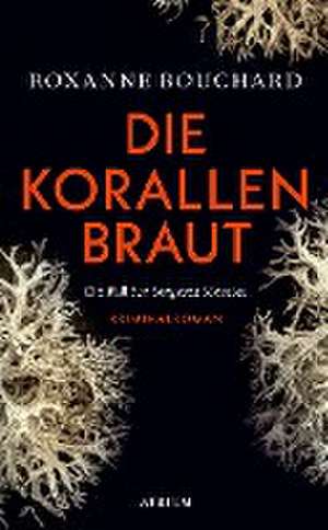 Die Korallenbraut de Roxanne Bouchard