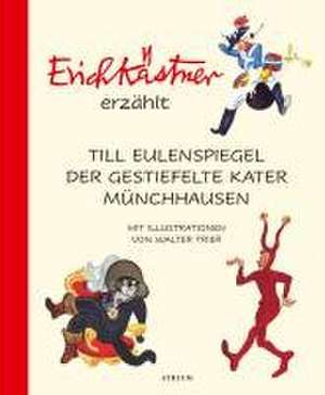 Erich Kästner erzählt: Till Eulenspiegel, Der gestiefelte Kater, Münchhausen de Erich Kästner