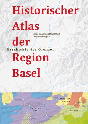 Ein historischer Atlas der Region Basel de Andre Salvisberg