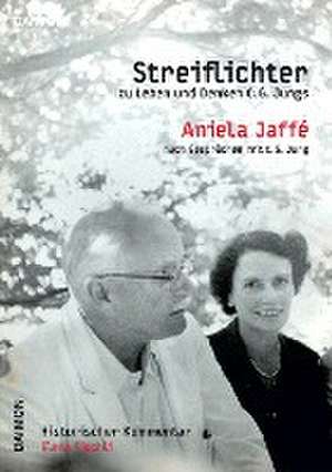 Streiflichter zu Leben und Denken C.G. Jungs de Aniela Jaffé