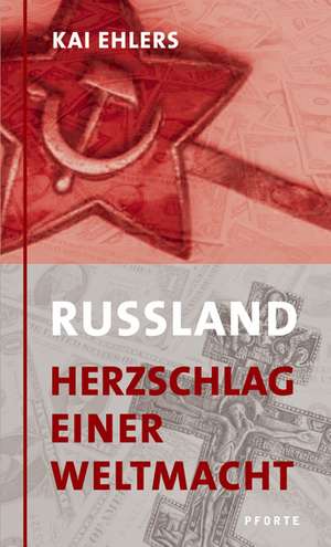 Russland - Herzschlag einer Weltmacht de Kai Ehlers