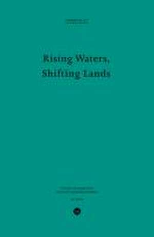 Rising Waters, Shifting Lands