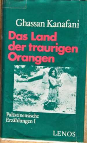 Palästinensische Erzählungen / Das Land der traurigen Orangen de Ghassan Kanafani