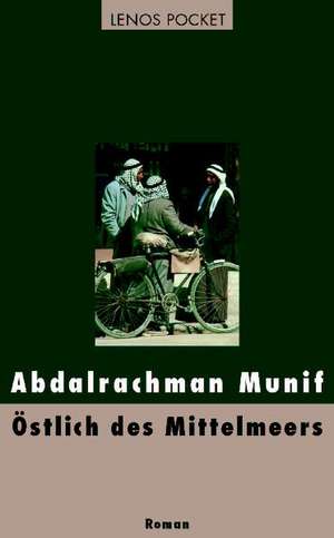 Östlich des Mittelmeers de Abdalrachman Munif