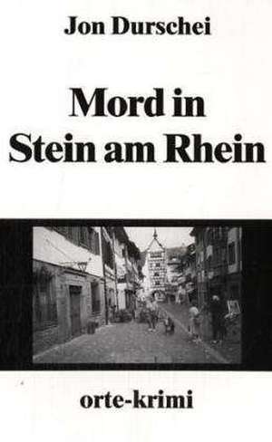 Mord in Stein am Rhein de Jon Durschei