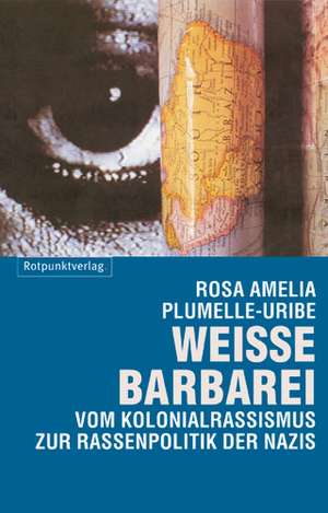 Weisse Barbarei de Rosa Amelia Plumelle-Uribe