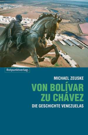 Von Bolívar zu Chávez de Michael Zeuske