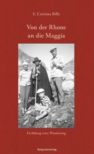 Von der Rhone an die Maggia de S. Corinna Bille