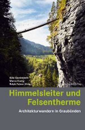 Himmelsleiter und Felsentherme de Peter Egloff