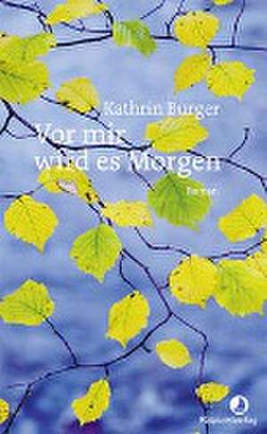 Vor mir wird es Morgen de Kathrin Burger