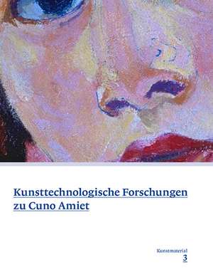 Kunsttechnologische Forschungen zur Malerei von Cuno Amiet 1883–1914 de Karoline Beltinger