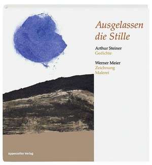 Ausgelassen die Stille de Arthur Steiner