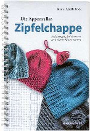 Die Appenzeller Zipfelchappe de Karin Antilli Frick