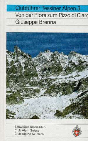 Alpinführer/ Clubführer. Tessiner Alpen 03 de Giuseppe Brenna