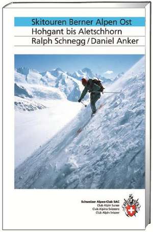 SAC Berner Alpen Ost Skitouren de Ralph Schnegg