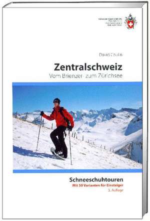 Schneeschuh-Tourenführer Zentralschweiz de David Coulin