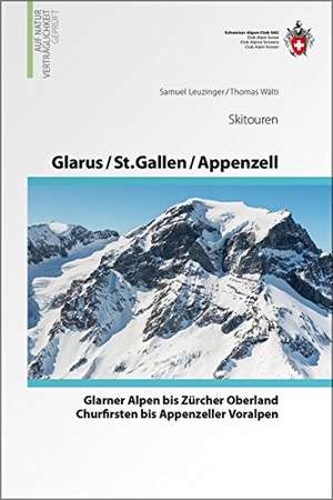 Glarus - St. Gallen - Appenzell  Von den Glarner Alpen bis Alpstein de Samuel Leuzinger