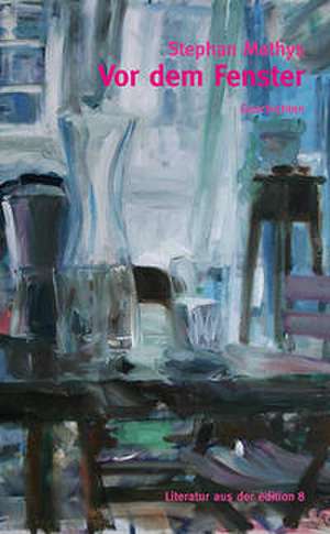 Vor dem Fenster de Stephan Mathys