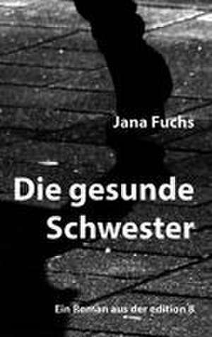 Die gesunde Schwester de Jana Fuchs