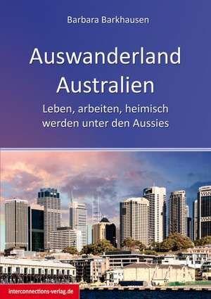 Auswanderland Australien de Barbara Barkhausen