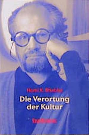 Die Verortung der Kultur de Homi K. Bhabha