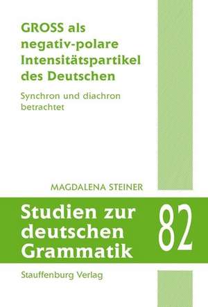 GROSS als negativ-polare Intensitätspartikel des Deutschen de Magdalena Steiner