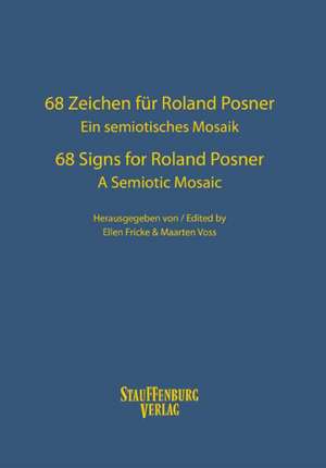 68 Zeichen für Roland Posner. Ein semiotisches Mosaik / 68 Signs for Roland Posner. A Semiotic Mosaic de Ellen Fricke