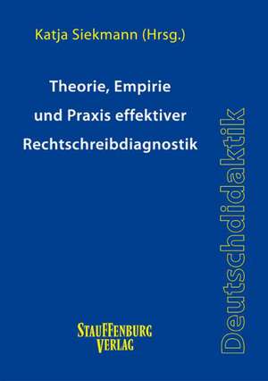 Theorie, Empirie und Praxis effektiver Rechtschreibdiagnostik de Katja Siekmann