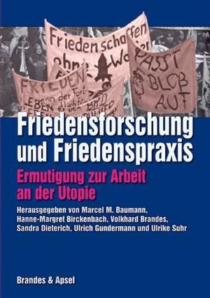 Friedensforschung und Friedenspraxis de Marcel M. Baumann