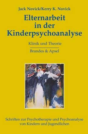 Elternarbeit in der Kinderpsychoanalyse de Jack Novick